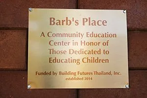 Plaque for Barb's Place in honor of our funder Building Futures Thailand